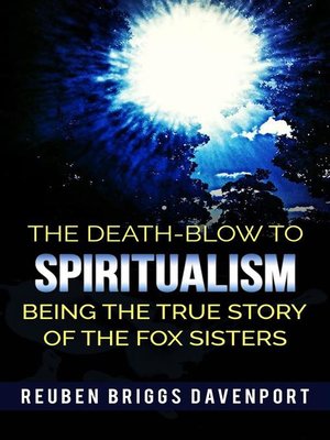 cover image of The Death-Blow to Spiritualism Being the True Story of the Fox Sisters